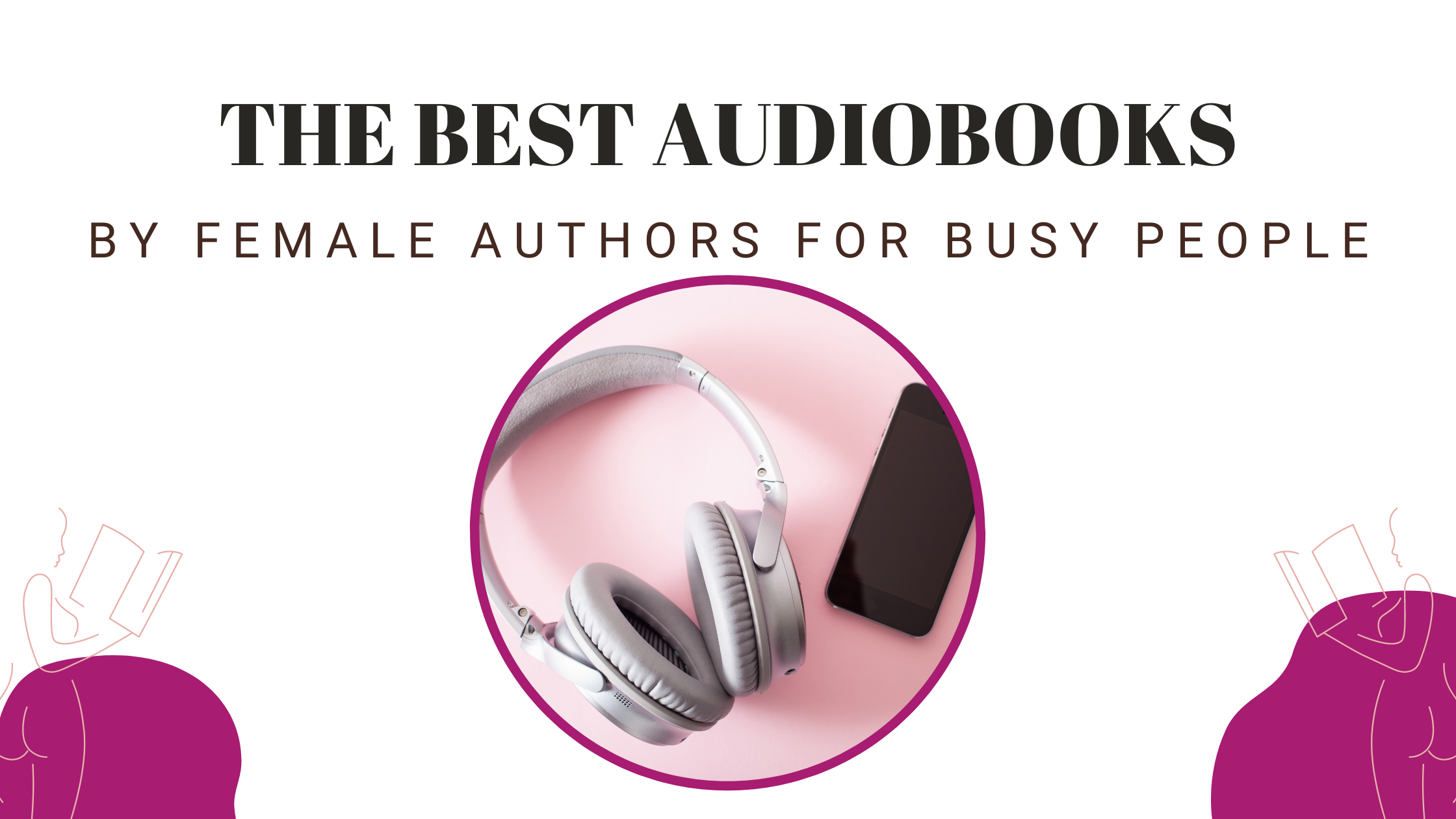 The Best Audiobooks By Female Authors For Busy People