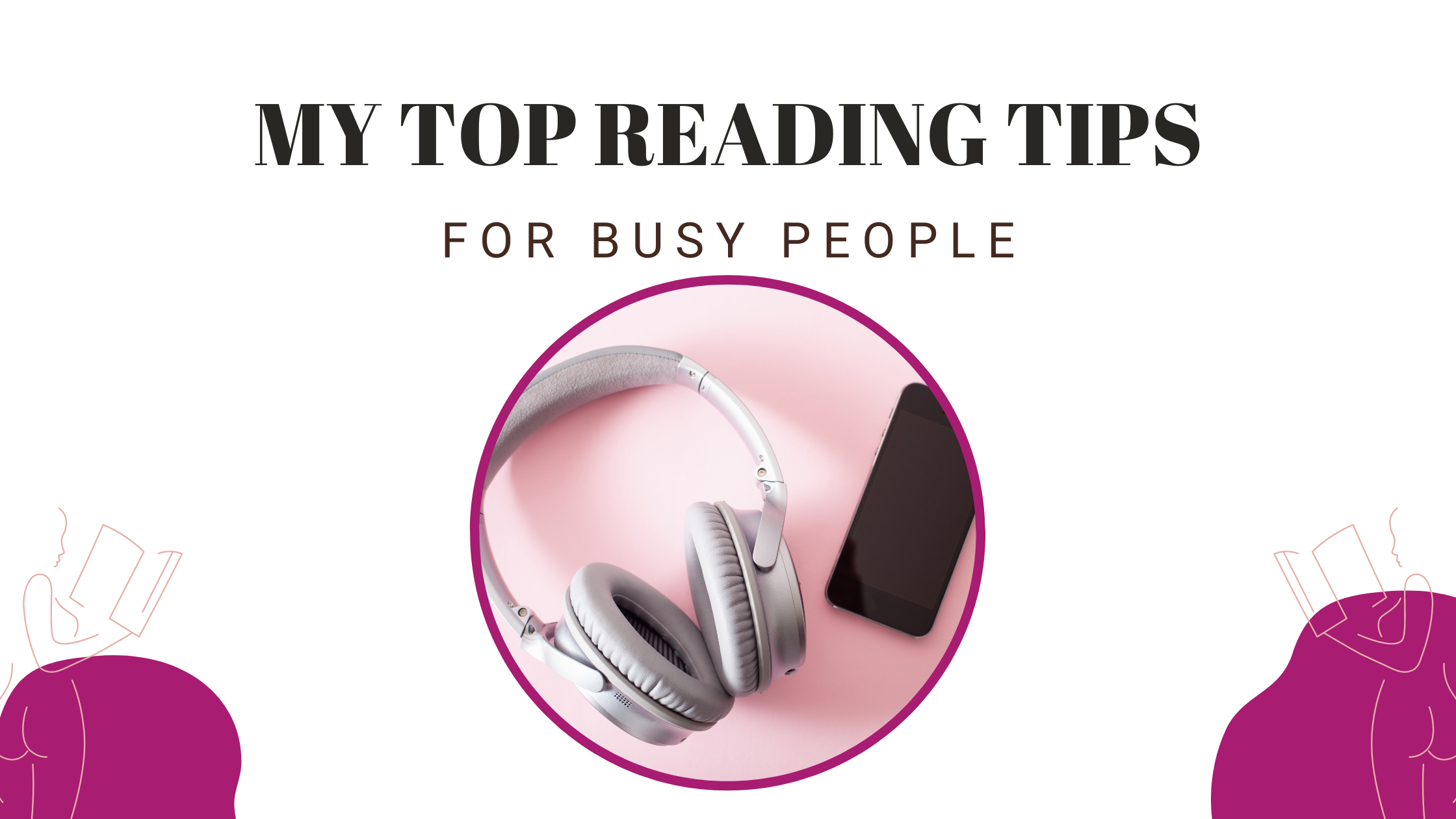 My Top Reading Tips For Busy People